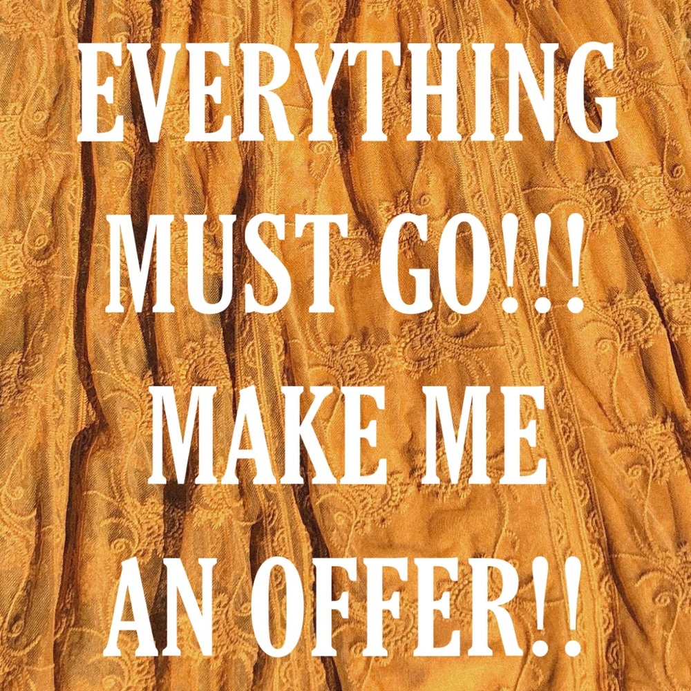 Everything must go! Make me an offer!